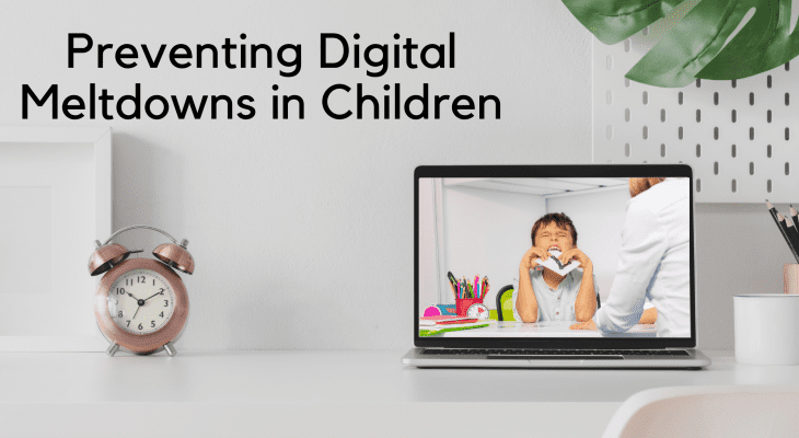 Preventing Digital Meltdowns in Children